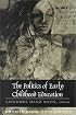 The Politics of Early Childhood Education (Rethinking Childhood, Vol. 10)