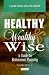 Healthy, Wealthy & Wise: A Guide to Retirement Planning