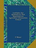 Bild zu: Leitfaden Zur Qualitativen Und Quantitativen Agricultur-Chemischen Analyse
