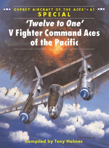  Twelve to One V Fighter Command Aces of the Pacific (Aircraft of the Aces)