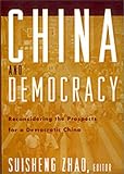 China and Democracy: Reconsidering the Prospects for a Democratic China