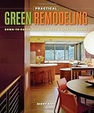 Practical Green Remodeling: Down-to-Earth Solutions for Everyday Homes