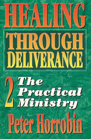 Practical Ministry (Healing Through Deliverance) (v. 2)