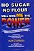 No Sugar No Flour Will Give Me The Power