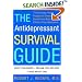 The Antidepressant Survival Guide: The Clinically Proven Program to Enhance the Benefits and Beat the Side Effects of Your Medication