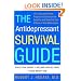The Antidepressant Survival Guide: The Clinically Proven Program to Enhance the Benefits and Beat the Side Effects of Your Medication