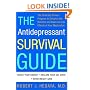 The Antidepressant Survival Guide: The Clinically Proven Program to Enhance the Benefits and Beat the Side Effects of Your Medication