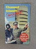 Channel Islands occupied : unique pictures of the Nazi rule, 1940-1945