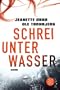 Schrei unter Wasser: Kriminalroman