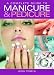 A Complete Guide to Manicure and Pedicure