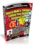 516MiH7p2hL. SL160  internet home business: How To Make A Fortune Selling Your Online Business On Ebay