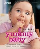 Yummy baby : every parent's guide to nutritious food for babies and toddlers