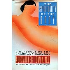 Spirituality of the Body: Bioenergetics for Grace and Harmony