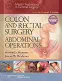 Colon and Rectal Surgery: Abdominal Operations (Master Techniques in Surgery)