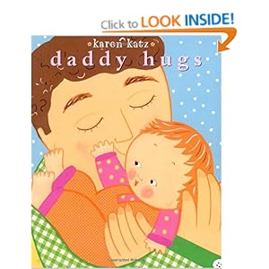 Daddy Hugs (Classic Board Book) Karen Katz