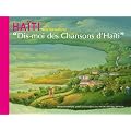 Dis-moi des chansons d'Ha�ti, (+ 1CD)
