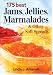 175 Best Jams, Jellies, Marmalades and Other Soft Spreads