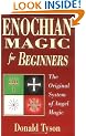 Enochian Magic for Beginners: The Original System of Angel Magic (For Beginners (Llewellyn's))