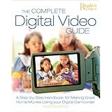 the complete digital video guide a step by step handbook for making great home movies using your digital camcorder