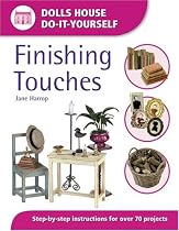 Finishing Touches: Step-by-step Instructions for Over 70 Projects (Dolls House Do-it-yourself)