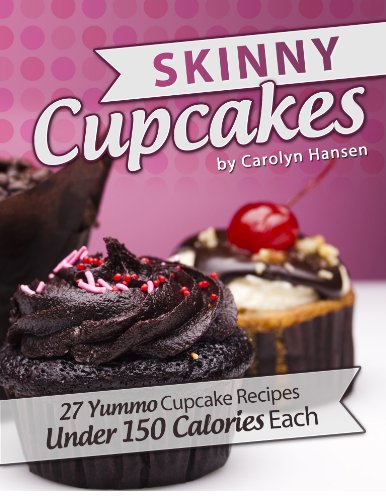 Skinny Cupcakes - 27 Yummo Recipes Under150 Calories Skinny Cupcakes - 27 Yummo Recipes Under150 Calories