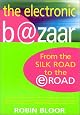 The Electronic B@zaar: From the Silk Road to the E-Road