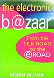 The Electronic B@zaar: From the Silk Road to the E-Road
