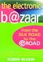 The Electronic Bazaar: From the Silk Road to the e-Road