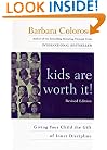 Kids Are Worth It! : Giving Your Child The Gift Of Inner Discipline