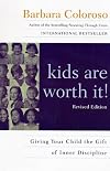 kids are worth it! Revised Edition: Giving Your Child the Gift of Inner Discipline (Harperresource Book)
