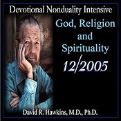 Devotional Nonduality Intensive: God, Religion, and Spirituality | [David R. Hawkins]