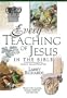 Every Teaching Of Jesus In The Bible Everything In The Bible Series