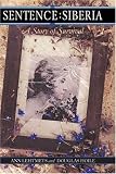 Sentence: Siberia - A Story of Survival Ann Lehtmets, Douglas Hoile