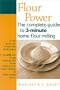 Flour Power: The complete guide to 3-minute home flour milling