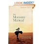 Mommy Manual, The: Planting Roots That Give Your Children Wings