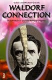 Produkt-Bild: Waldorf Connection. Rudolf Steiner und die Anthroposophen