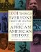 1001 Things Everyone Should Know About African American History