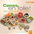 Canes en folie ! Id�es cr�atives en p�te polym�re