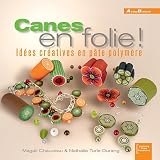 Canes en folie ! Idées créatives en pâte polymère