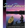 Total Fitness: Exercise, Nutrition, and Wellness (2nd Edition) by Scott K. Powers and Stephen L. Dodd