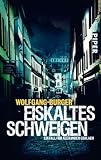 Eiskaltes Schweigen: Ein Fall f�r Alexander Gerlach - Wolfgang Burger