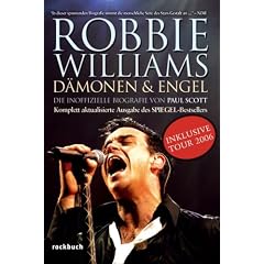 Robbie Williams - Dämonen und Engel. Die inoffizielle Biografie, aktualisiert incl. Tour 2006 (Broschiert)