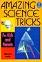 Amazing Science Tricks: For Kids and Parents
