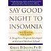 Say Good Night to Insomnia: The Six-Week, Drug-Free Program Developed At Harvard Medical School
