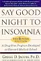 Say Good Night to Insomnia: The Six-Week, Drug-Free Program Developed At Harvard Medical School