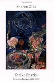 Strike Sparks: Selected Poems, 1980-2002 1st (first) Edition by Olds, Sharon (2004)