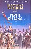Le Royaume de Tobin, Tome 3 : L'�veil du sang