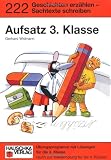 Aufsatz 3. Klasse. Geschichten erz&auml;hlen - Sachtexte schreiben - Gerhard Widmann