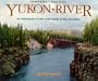 Yukon River: An Adventure to the Gold Fields of the Klondike