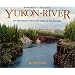 Yukon River: An Adventure to the Gold Fields of the Klondike